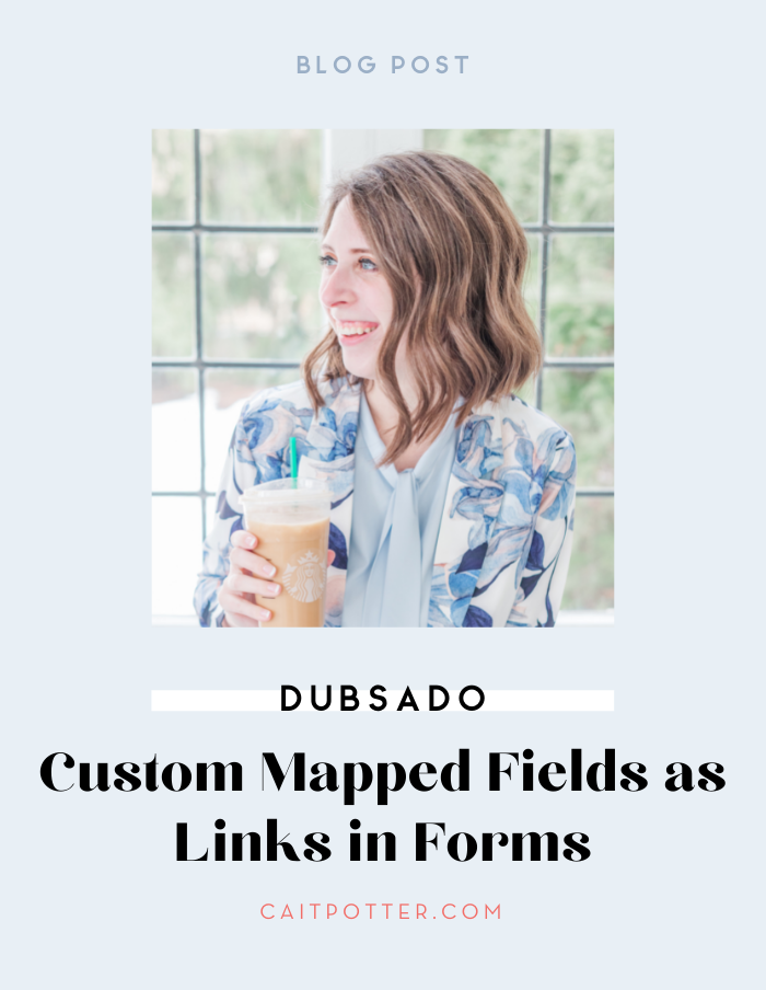 Custom Mapped Fields as Links to Dubsado Forms