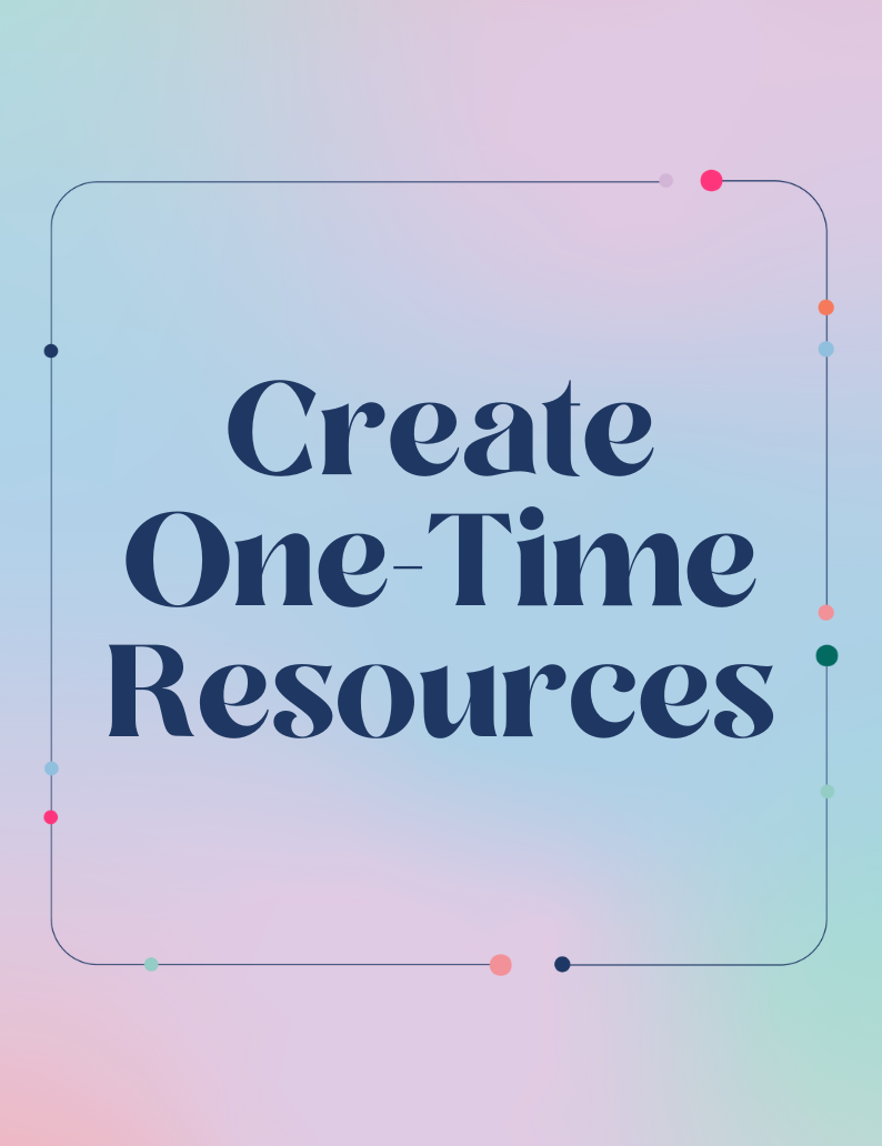 How to Create One-Time Resources