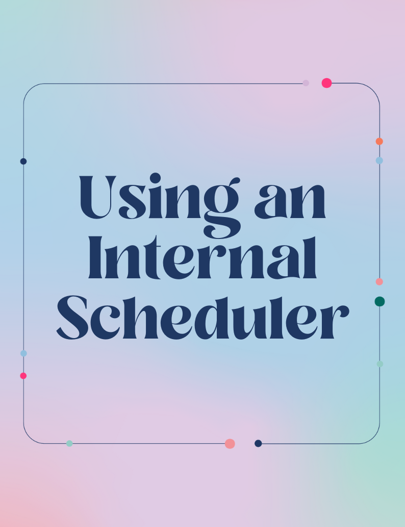 How to Use an Internal Scheduler