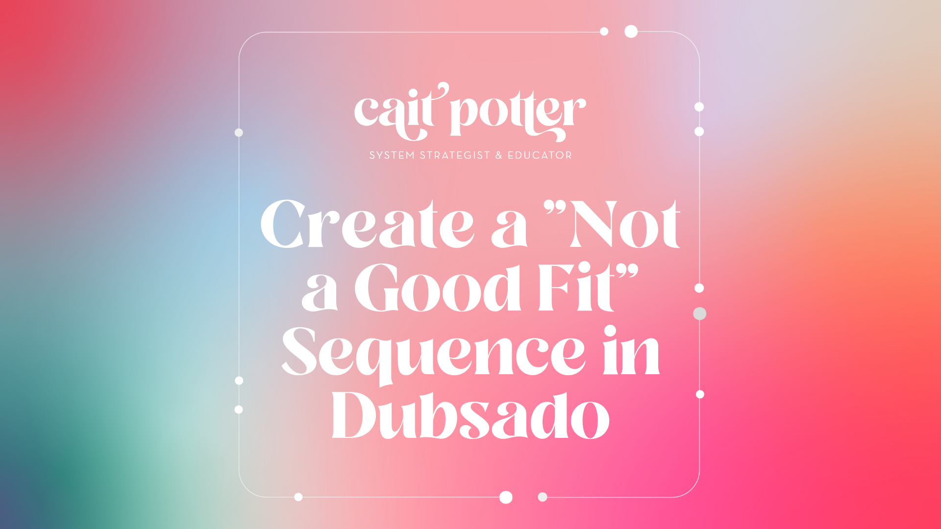 create-a-not-a-good-fit-sequence-in-dubsado-caitpotter